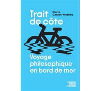 Trait de côte - Voyage philosophique en bord de mer - Pierre Cassou-Noguès - Philosophie Magazine - broché - Essai