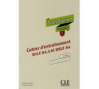 Trait d'union 1 - de francais pour migrants - cahier entrainement dilf a1.1 & delfa1 Cahier d'entraînement DILF A1.1 et DELF A1, Deuxième édition - Thomas Iglésis - Cle International - broché - Méthod