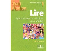 Trait d'union 1 lire apprentissage de la lecture pour adultes Tome 1 Trait d'union Méthode de français niveau débutants - Hervé Adami - Cle International - broché - Scolaire / Universitaire