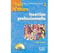 Trait d'union 2 + cd insertion professionnelle de francais pour migrants Tome 2 Insertion professionnelle - Claire Verdier - Cle International - broché - Scolaire / Universitaire