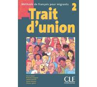 Trait d'union 2 elevede francais pour migrants Niveau 2 Livre de l'élève - Hervé Adami - Cle International - broché - Scolaire / Universitaire