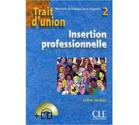 Trait d'union 2 : Insertion professionnelle (1CD audio) de Claire Verdier ,Eugène Collilieux (Illustrations) ( 13 décembre 2005 )