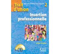 Trait d'union 2 - Niveau A2 - Cahier d'insertion professionnelle + CD