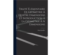 Trait lmentaire De Gomtrie Quatre Dimensions Et Introduction La Gomtrie N Dimensions - Esprit Jouffret - Creative Media Partners LLC - Livre en Anglais Esprit JouffretEsprit Jouffret (Auteur)