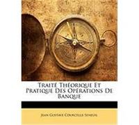 Trait Thorique Et Pratique Des Oprations de Banque Courcelle-Seneuil, Jean Gustave (Auteur)