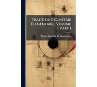TraitÃ(c) De GÃ(c)omÃ(c)trie à lÃ(c)mentaire, Volume 1, part 1