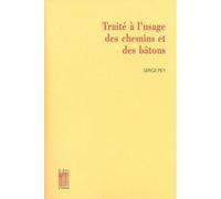 Traité à l'usage des chemins et des bâtons - Serge Pey - Le Bois D'orion - broché - Anthologie