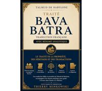 Traité Bava Batra: Traduction française avec résumé analytique