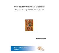 Traité bouddhiste sur la vie après la vie: À la lumière des sadgatikârikâ de Dhârmika Subhûti