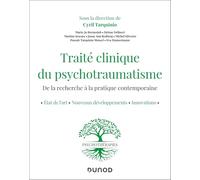 Traité clinique du psychotraumatisme: État de l'art - Nouveaux développements - Avancées de la recherche