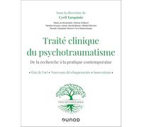 Traité clinique du psychotraumatisme: État de l'art - Nouveaux développements - Avancées de la recherche