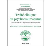 Traité clinique du psychotraumatisme: État de l'art - Nouveaux développements - Avancées de la recherche