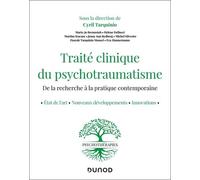 Traité clinique du psychotraumatisme: État de l'art - Nouveaux développements - Avancées de la recherche