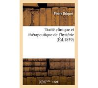 Traité clinique et thérapeutique de l'hystérie