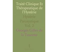 Traité Clinique Et Thérapeutique de l'Hystérie: Hystérie Paroxystique