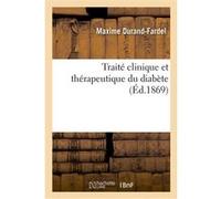 Traité clinique et thérapeutique du diabète Maxime Durand-Fardel (Auteur)