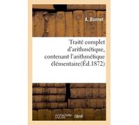 Traité Complet D'arithmétique, Contenant L'arithmétique Élémentaire