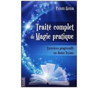Traité Complet De Magie Pratique - Exercices Pratiques En 12 Leçons