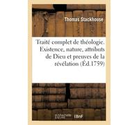 Traité Complet De Théologie Spéculative Et Pratique, Tiré Des Meilleurs Écrivains