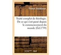 Traité complet de théologie spéculative et pratique, tiré des meilleurs écrivains Thomas Stackhouse (Auteur)