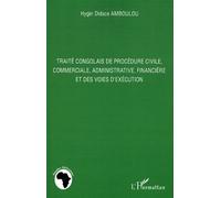 Traité congolais de procédure civile, commerciale, administrative, financière et des voies d'exécution - Hygin Didace Amboulou - L'harmattan - broché - Etude