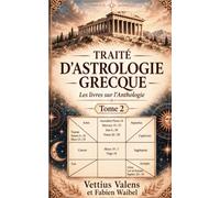 Traité d’Astrologie Grecque: Les Livres sur l’ Anthologie