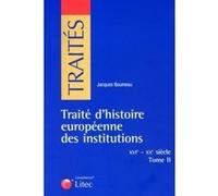 Traite d histoire europeenne des institutions - xvie - xxe siècle tome ii Jacques Bouineau (Auteur)