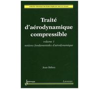 Traité D'aérodynamique Compressible - Volume 1, Notions Fondamentales D'aérodynamique
