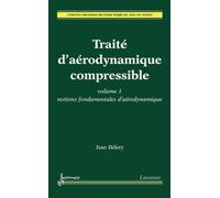 Traité d'aérodynamique compressible. Volume 1 : notions fondamentales d'aérodynamique - Marie-Catherine Délery - Hermes Science Publications - broché - Livre