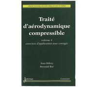 Traité D'aérodynamique Compressible - Volume 4, Exercices D'application Avec Corrigés