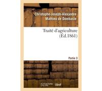 Traité d'agriculture. Partie 3 - Christophe-Joseph-Alexandre Mathieu de Dombasle - Hachette Bnf - broché - Livre
