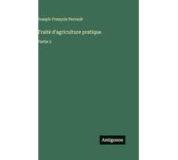 Traité d'agriculture pratique: Partie 2