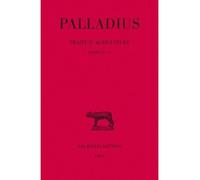 Traité d'agriculture. Tome II : Livres III à V Palladius (Auteur), Charles Giraud (Edité par), René Martin (Edité par)