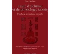 Traité d'alchimie et de physiologie taoïste ZHAO BICHEN (Auteur), CATHERINE DESPREUX (Traduction)