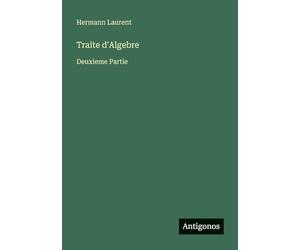 Traite d'Algebre: Deuxieme Partie