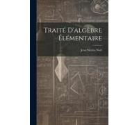 Traité D'algèbre Élémentaire