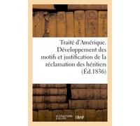Traité d'Amérique. Développement des motifs et justification de la réclamation des héritiers Et ayant-droit à la succession de Philippe-François Renaut. - Routhier - Hachette Bnf - broché - Livre