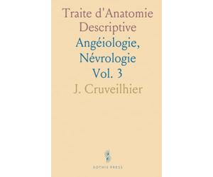 Traite d'Anatomie Descriptive: Angéiologie, Névrologie
