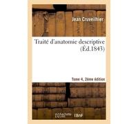 Traité d'anatomie descriptive. Edition 2,Tome 4 2nde édition - Jean Cruveilhier - Hachette Bnf - broché - Livre