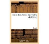Traité d'anatomie descriptive, Névrologie, organe des sens Tome 3 Collectif (Auteur)