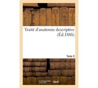 Traité d'anatomie descriptive, Névrologie, organe des sens Tome 3 - Collectif - Hachette Bnf - broché - Livre