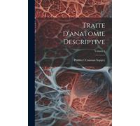 Traite D'anatomie Descriptive; Volume 1