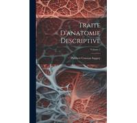 Traite D'anatomie Descriptive; Volume 1