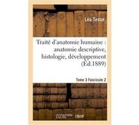 Traité d'anatomie humaine : anatomie descriptive, histologie, développement.Tome 3,Fascicule 2 Léo Testut (Auteur)