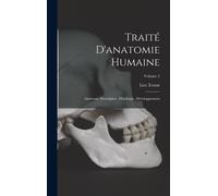 Traité D'anatomie Humaine: Anatomie Descriptive, Histologie, Développement; Volume 2