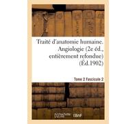 Traité D'anatomie Humaine - Tome 2. Fascicule 2 (2e Éd., Entièrement Refondue)