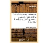 Traité d'anatomie humaine -Tome 3, Fascicule 1 (Ed.1889) Léo Testut (Auteur)