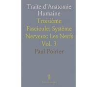 Traite d'Anatomie Humaine: Troisième Fascicule; Système Nerveux: Les Nerfs