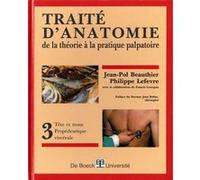 Traité D'anatomie De La Théorie À La Pratique Palpatoire - Tome 3, Tête Et Tronc, Propédeutique Viscérale