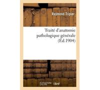Traité D'anatomie Pathologique Générale